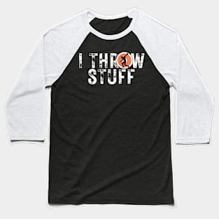 I Throw Stuff Discus Track And Field Athlete Throwers Baseball T-Shirt